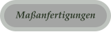 Maanfertigungen